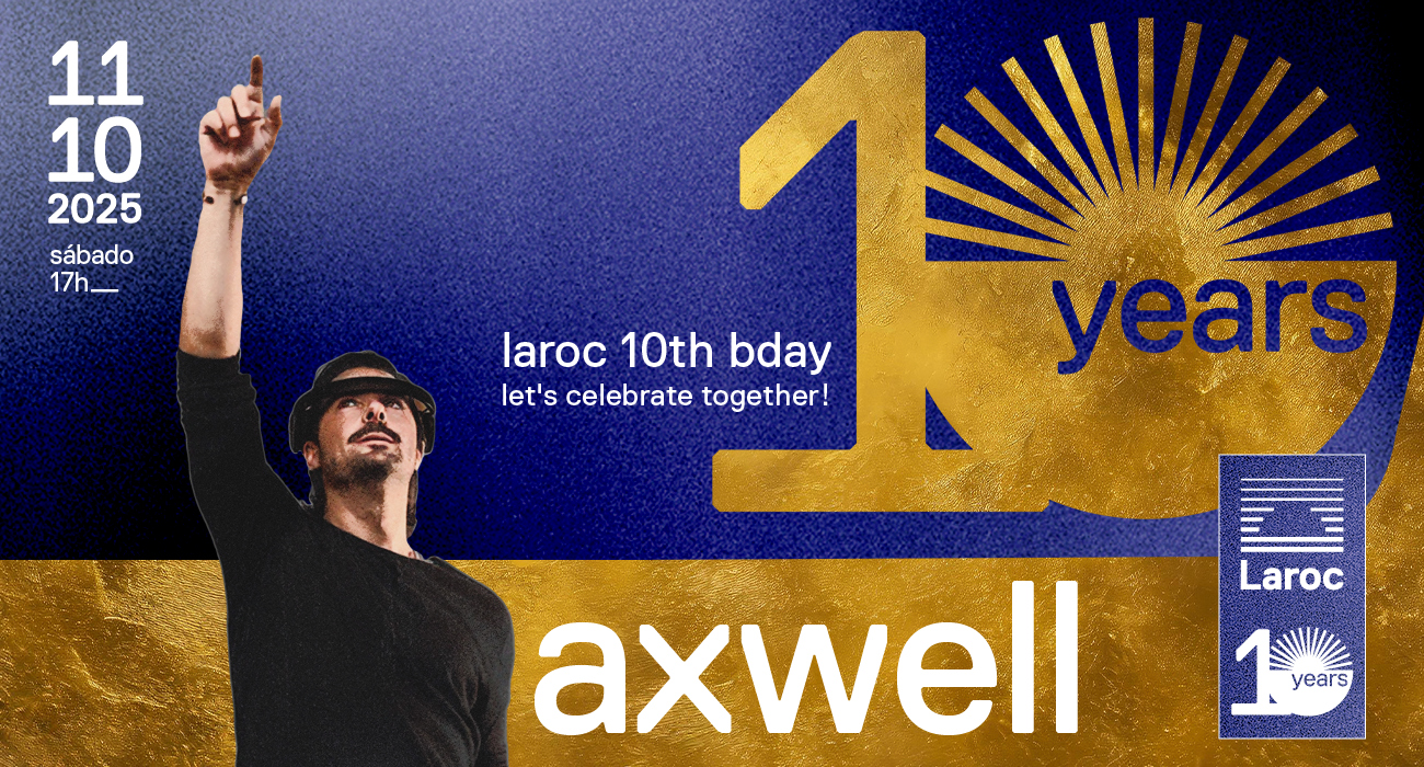 AXWELL está de volta ao Laroc! E não poderia ser em outro momento: nosso aniversário de 10 anos
