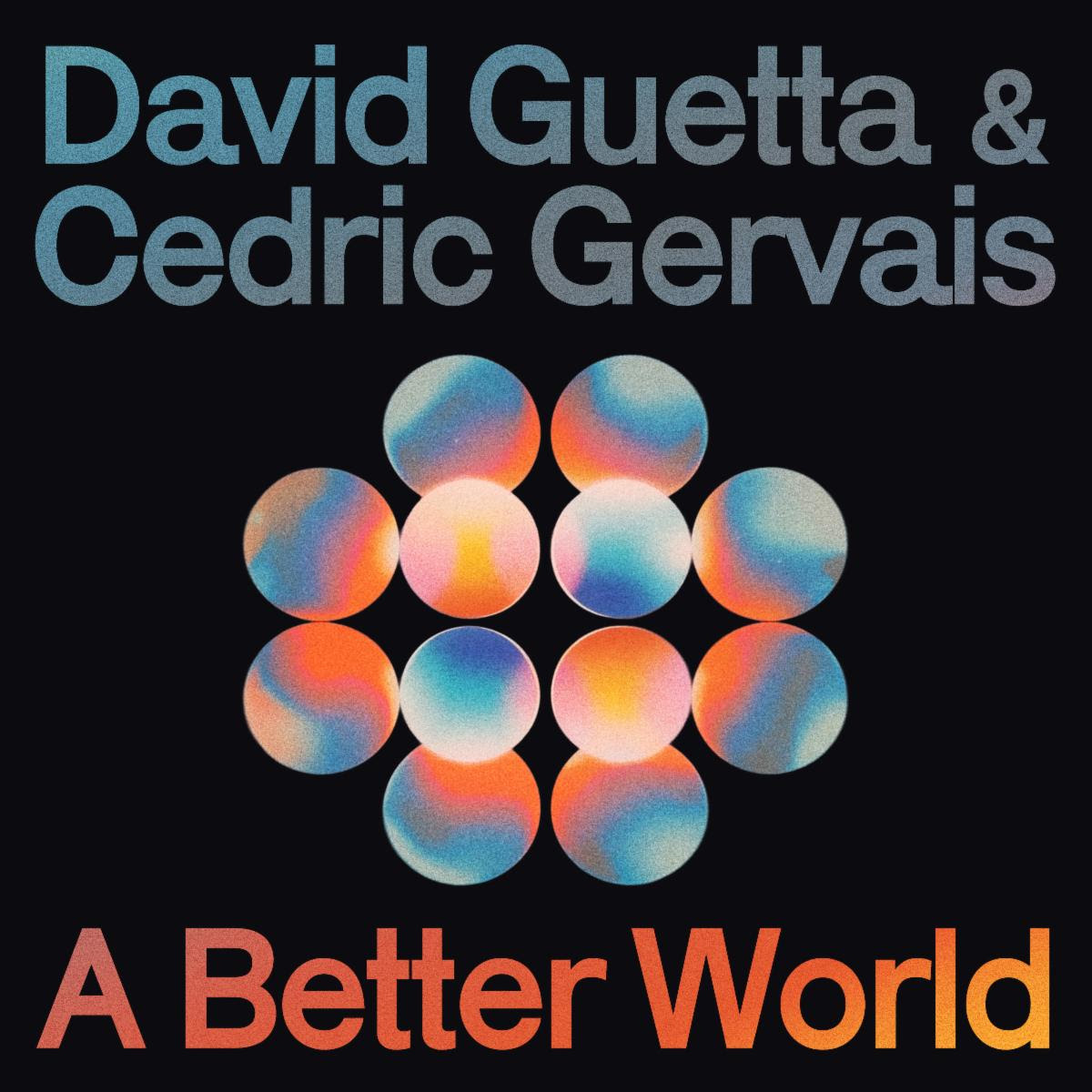 DAVID GUETTA & CEDRIC GERVAIS SE REENCONTRAM EM SINGLE OTIMISTA, ‘A BETTER WORLD’