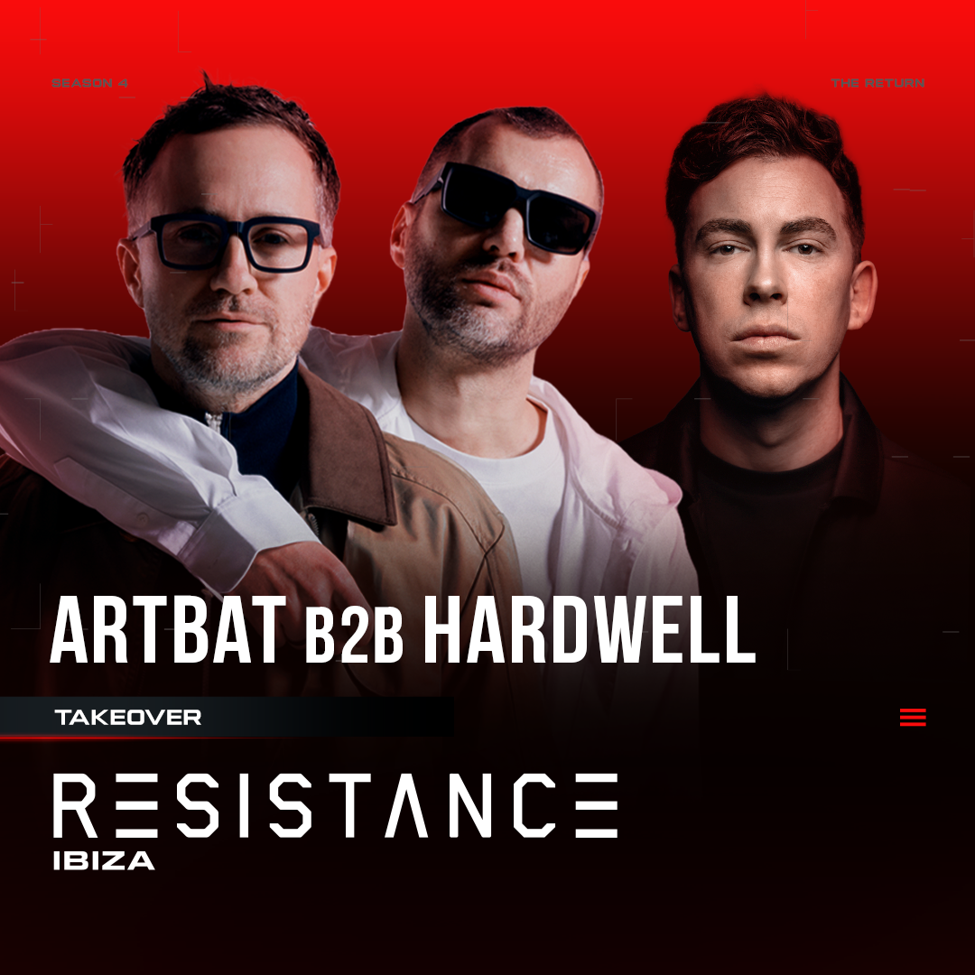 RESISTANCE Ibiza 2025 recebe a estreia mundial de ARTBAT B2B Hardwell