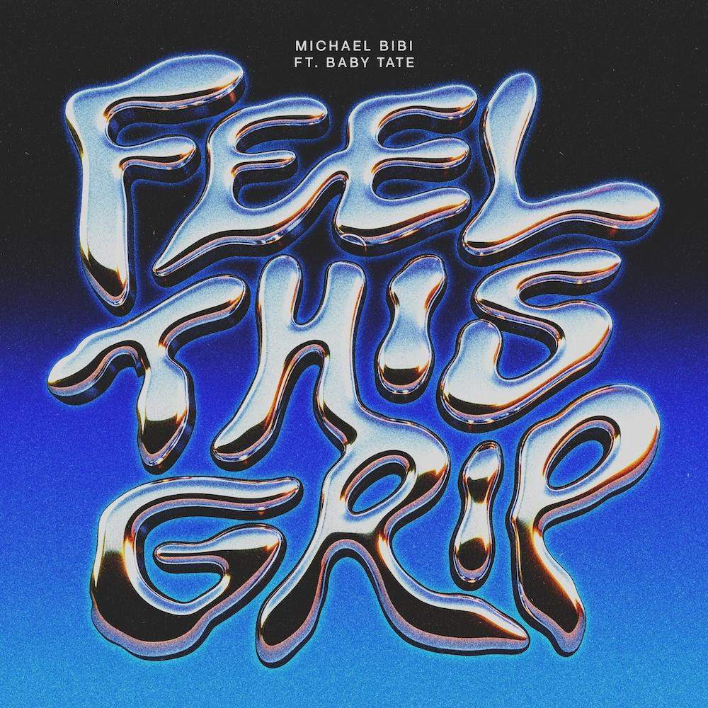 Michael Bibi se une a Baby Tate no novo single ‘Feel This Grip’